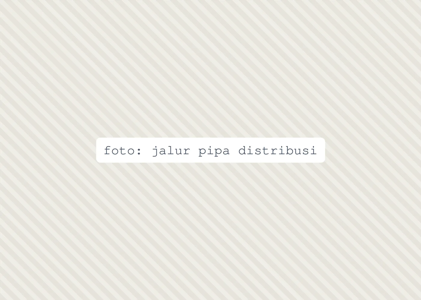 foto: jalur pipa distribusi